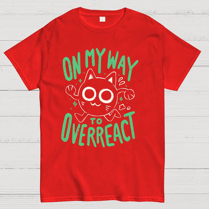 On My Way to Overreact Geek T-Shirt