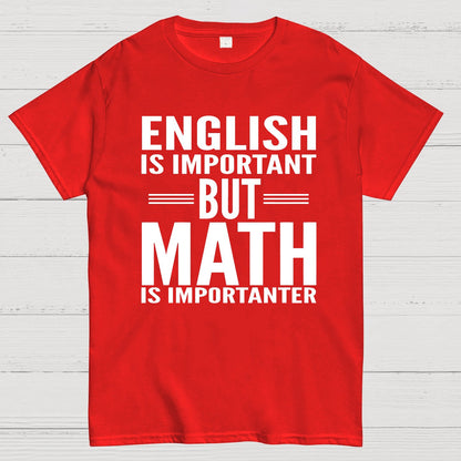 English is important but Math is importanter Geek T-Shirt