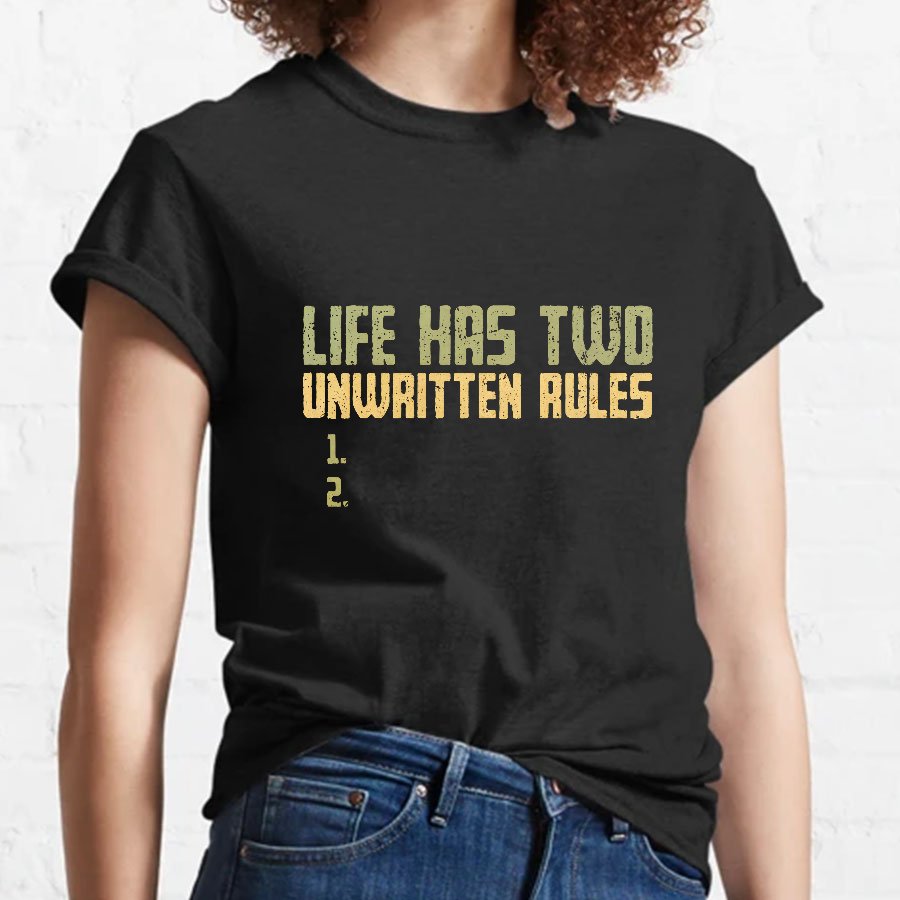 The Two Unwritten Rules of Life Geeky T-Shirt