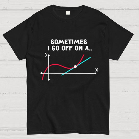 Sometimes I Go Off On A Tangent Pun Science Geek T-Shirt