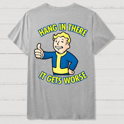 Hang In There It Gets Worse Front And Back Printing Geek T-Shirt