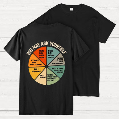 You May Ask Yourself  Back Printing Geek T-Shirt