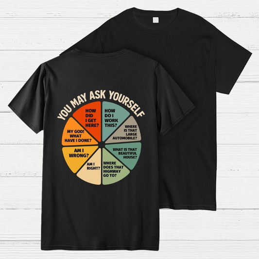 You May Ask Yourself  Back Printing Geek T-Shirt