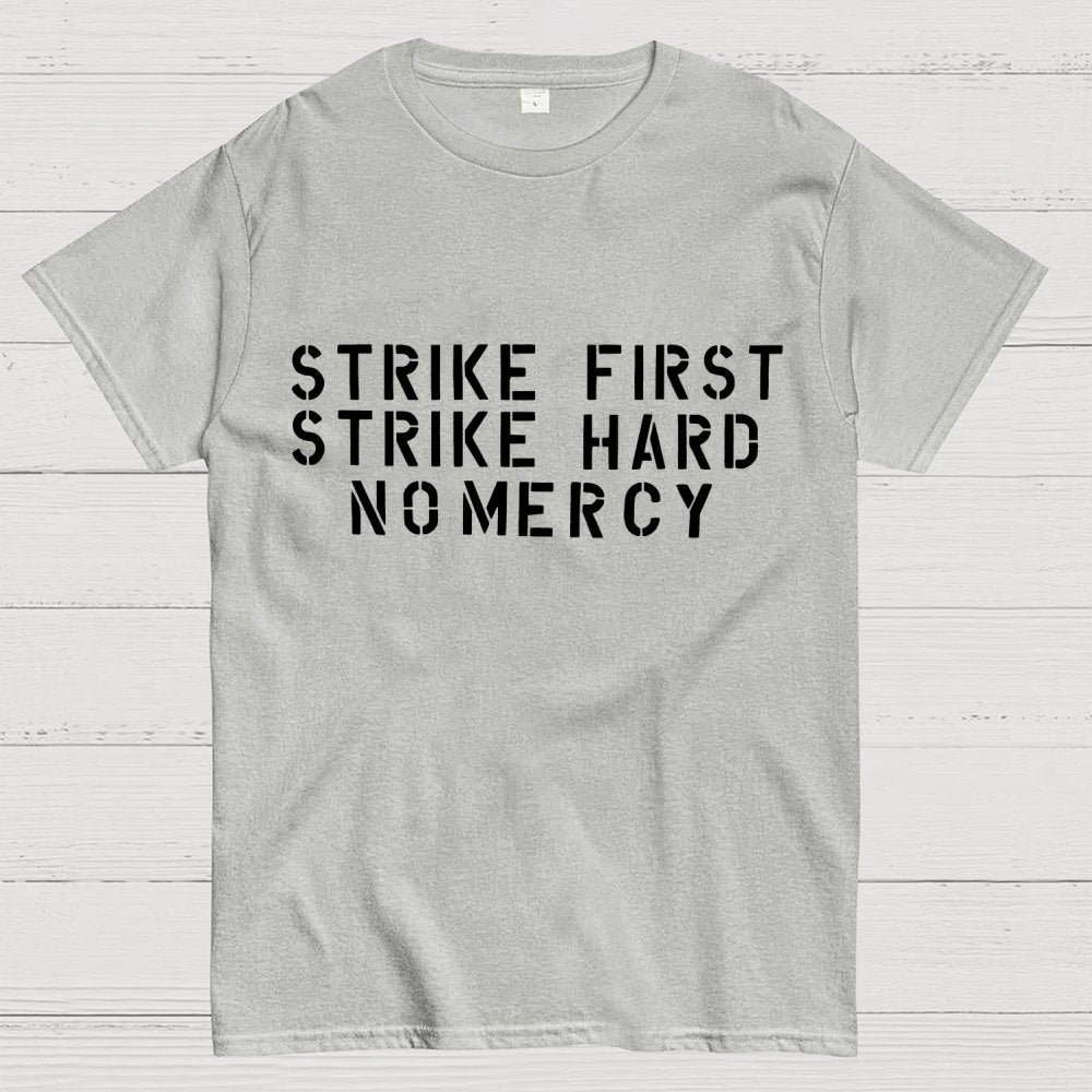 Strike First, Strike Hard No Mercy Motto Geek T-Shirt