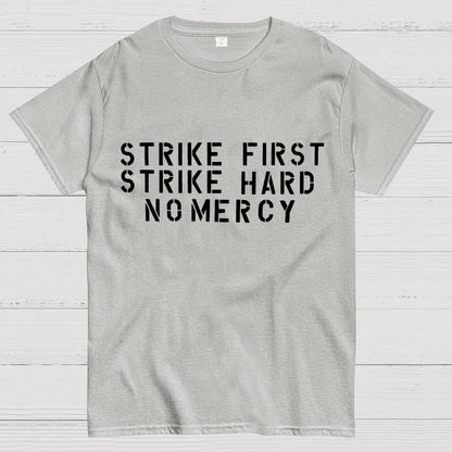 Strike First, Strike Hard No Mercy Motto Geek T-Shirt