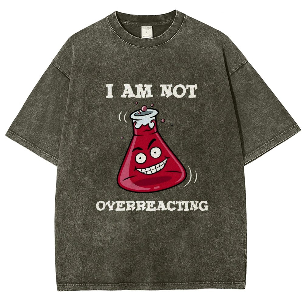 I Am Not Overreacting Vintage Distressed T-shirt