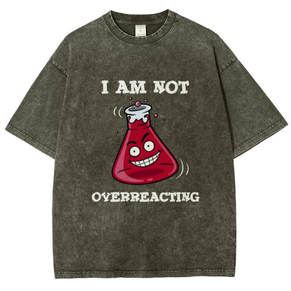 I Am Not Overreacting Vintage Distressed T-shirt
