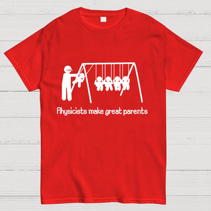 Physicists make great parents Geeky T-Shirt
