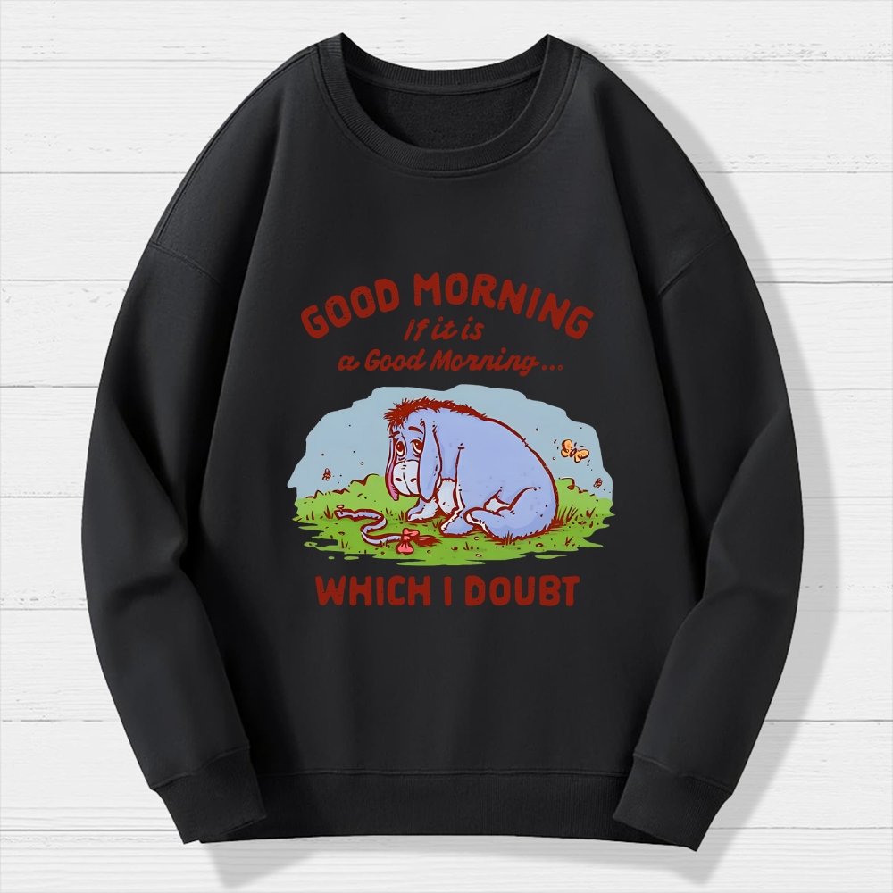 Good Morning  Maybe Geek Cotton Sweatshirt