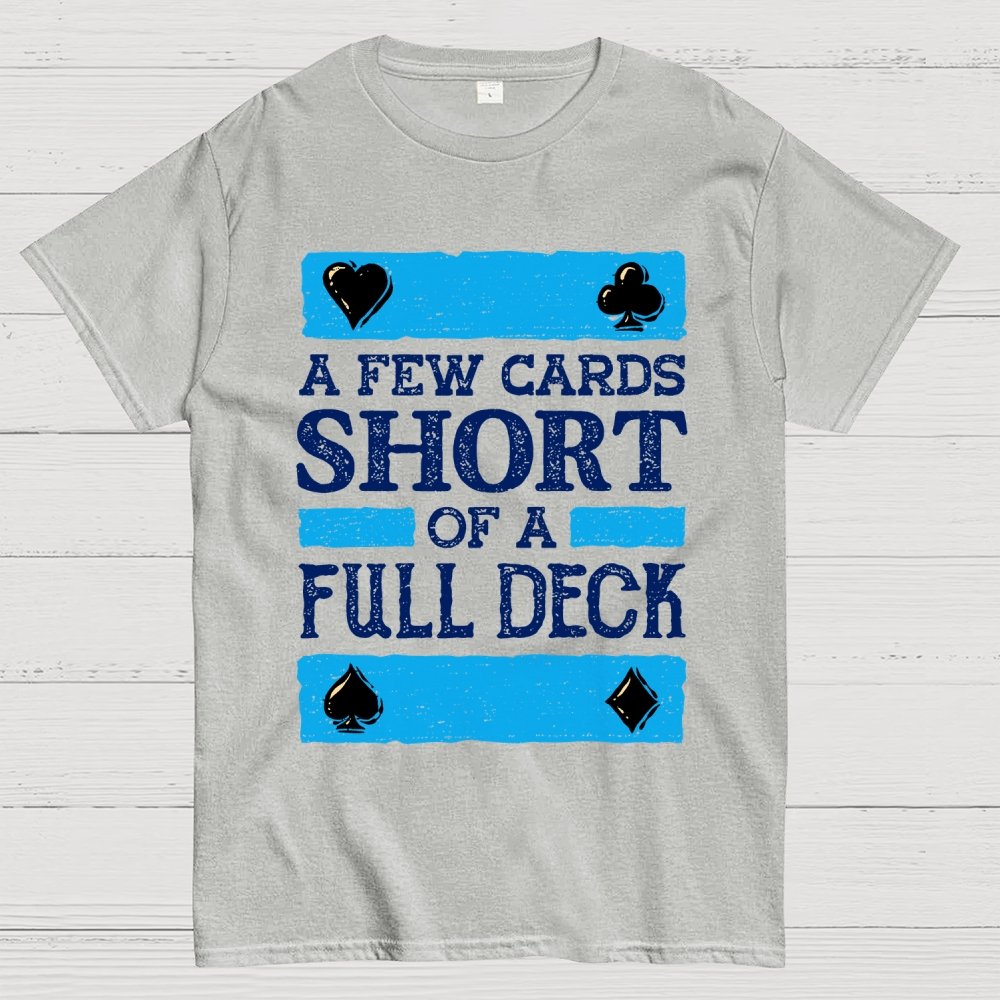 A Few Cards Short Unisex Geek T-Shirt