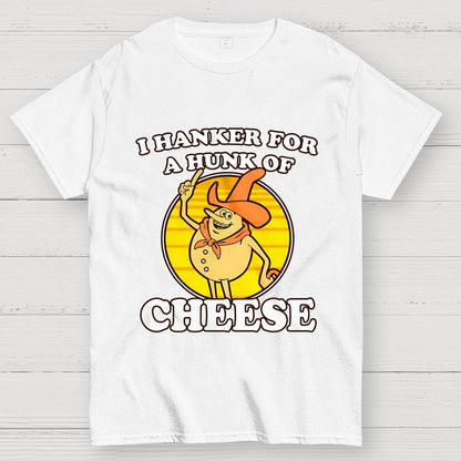 I Hanker For A Hunk Of Cheese Time For Timer Geek T-Shirt