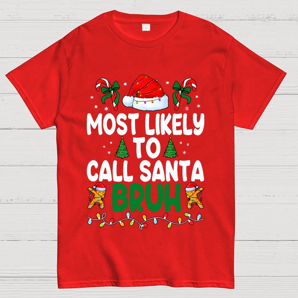 Christmas Funny 'Most Likely to Call Santa Bruh' Geek T-Shirt
