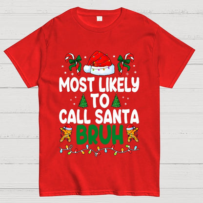 Christmas Funny 'Most Likely to Call Santa Bruh' Geek T-Shirt