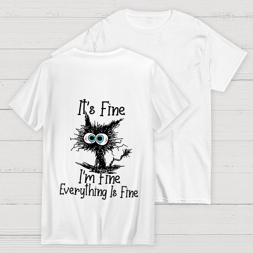 Funny Cat I Am Fine  Back Printing Geek T-Shirt