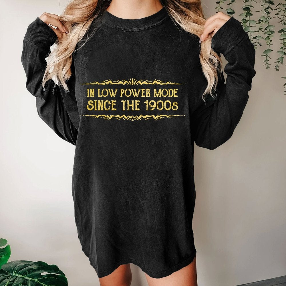 In Low Power Mode Since the 1900s Washed Long Sleeve Tee