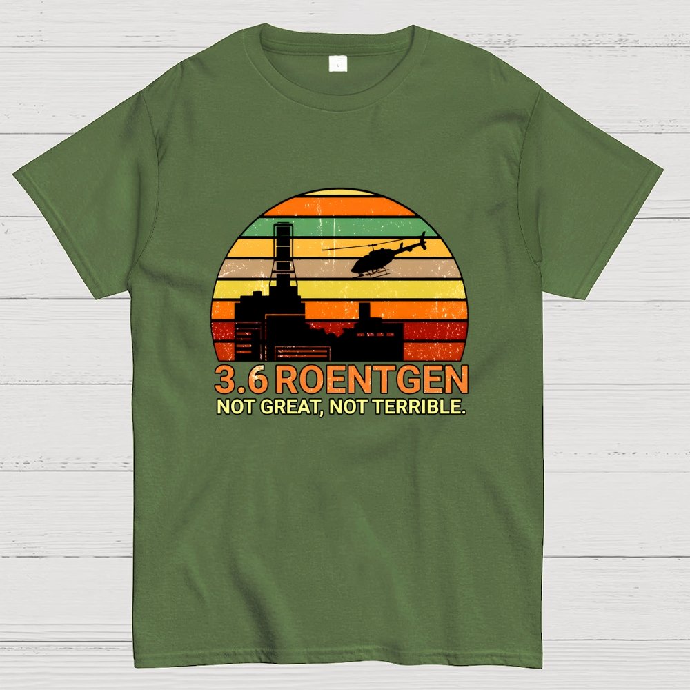 3.6 Roentgen Not Great Not Terrible Geek T-Shirt