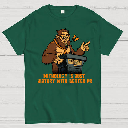 Mythology is just history with better PR Geek T-Shirt