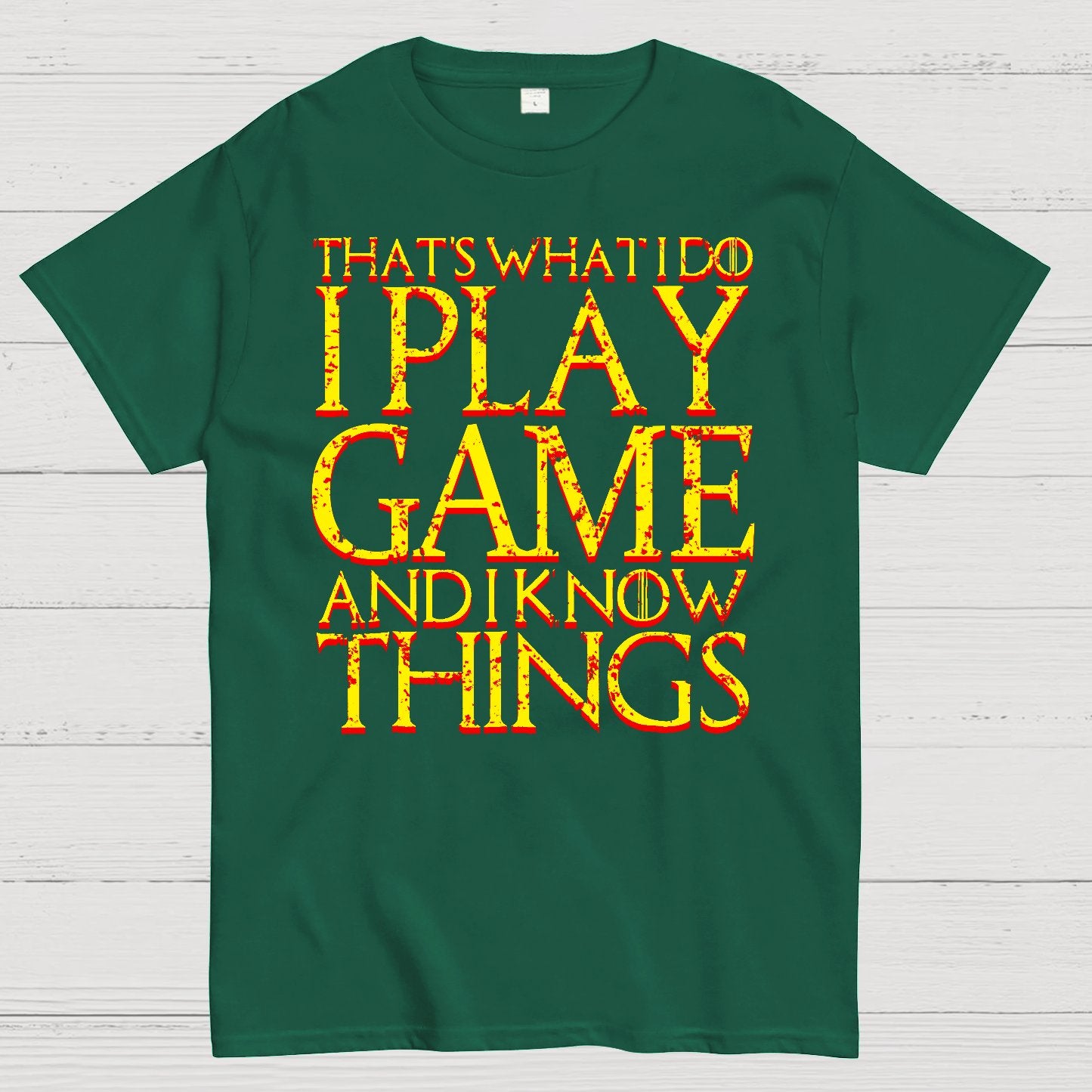 That's What I Do I Play Game And I Know Things Geek T-Shirt