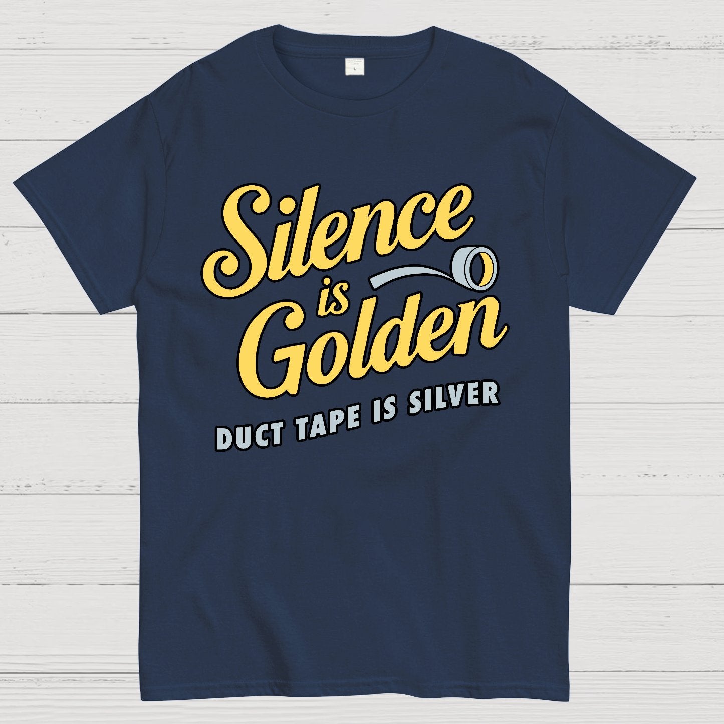 Silence Is Golden.... Duct Tape Is Silver Geek T-Shirt