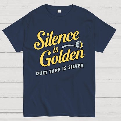 Silence Is Golden.... Duct Tape Is Silver Geek T-Shirt