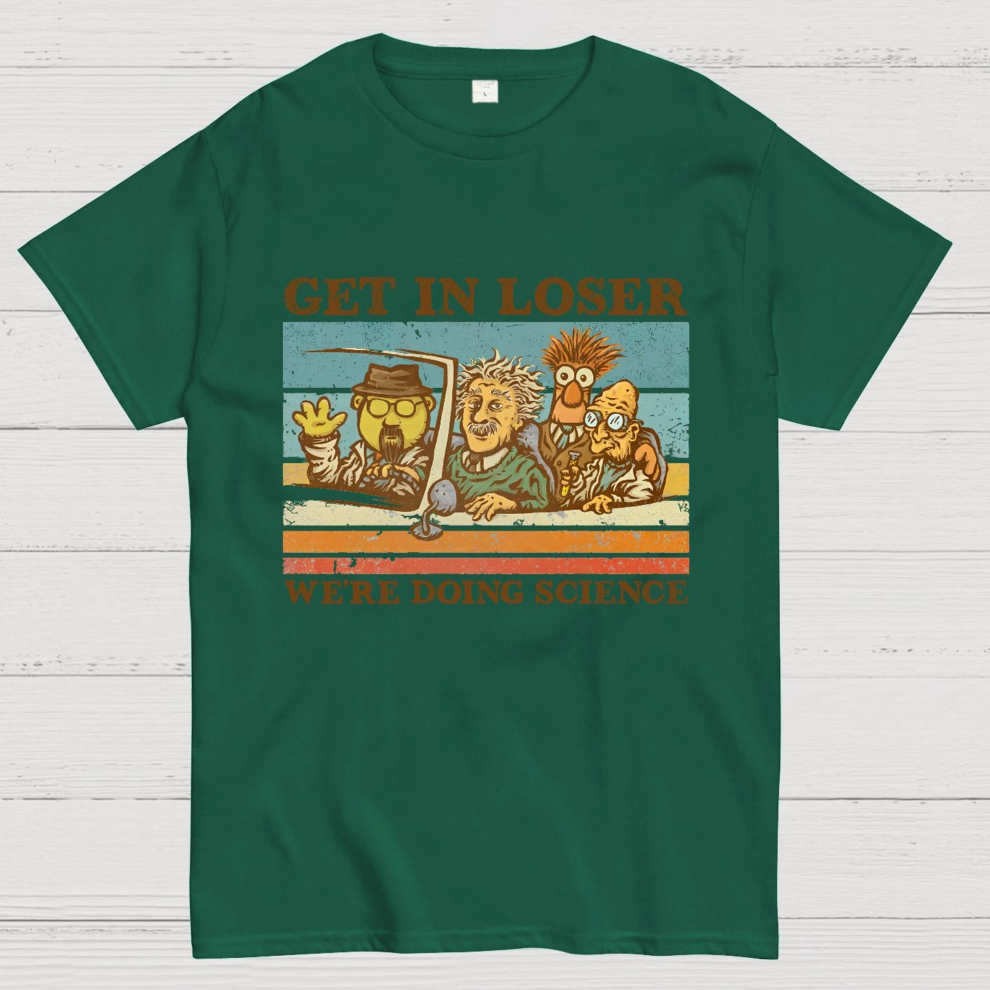 Get In Loser��We're Doing Science Geeky T-Shirt