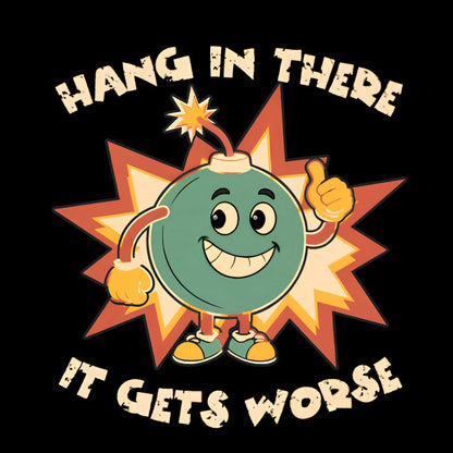 Funny Bomb Hang In There Sarcasm Geek Cotton Sweatshirt