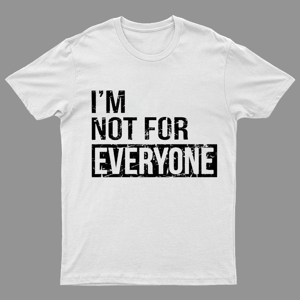 I'm Not For Everyone Geeky T-Shirt