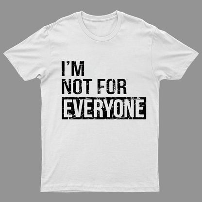 I'm Not For Everyone Geeky T-Shirt