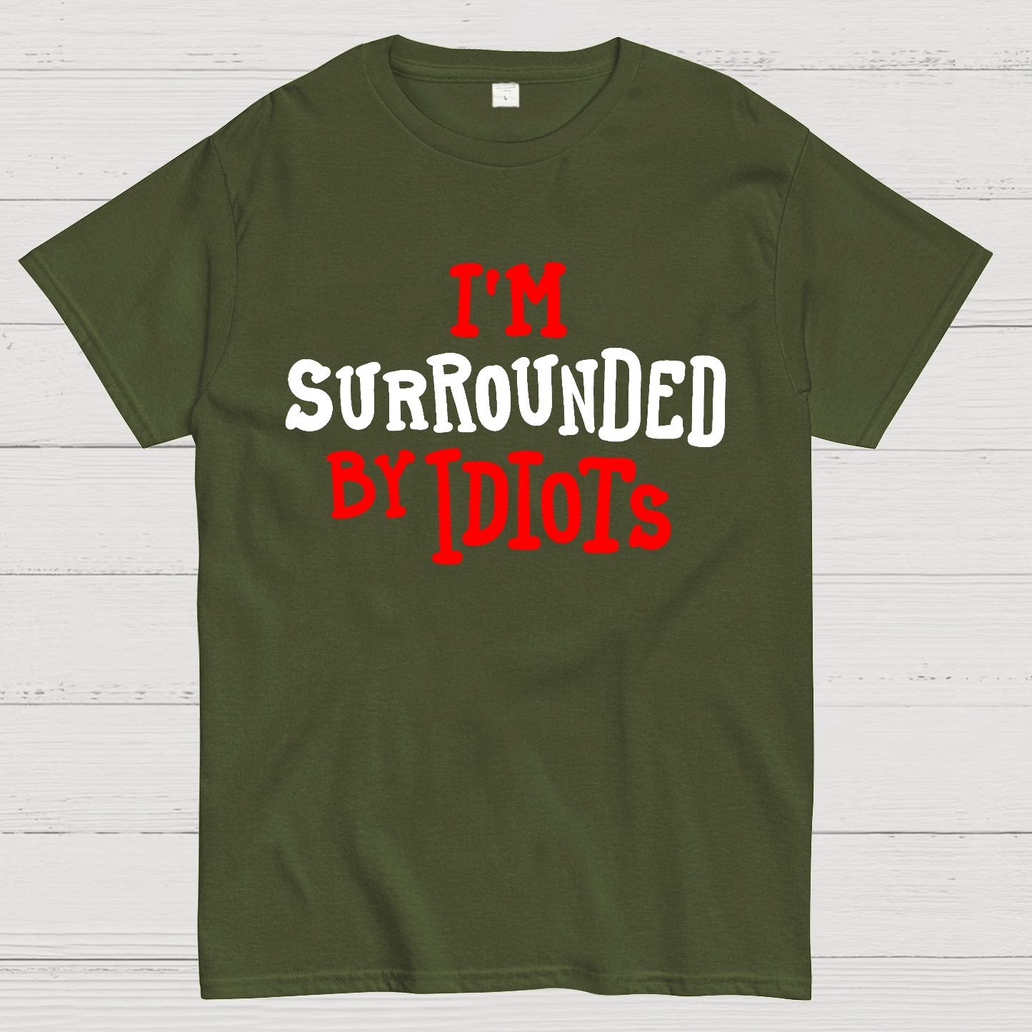 I'm Surrounded By Idiots Geek T-Shirt