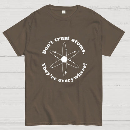 Don t trust atoms Geeky T-Shirt