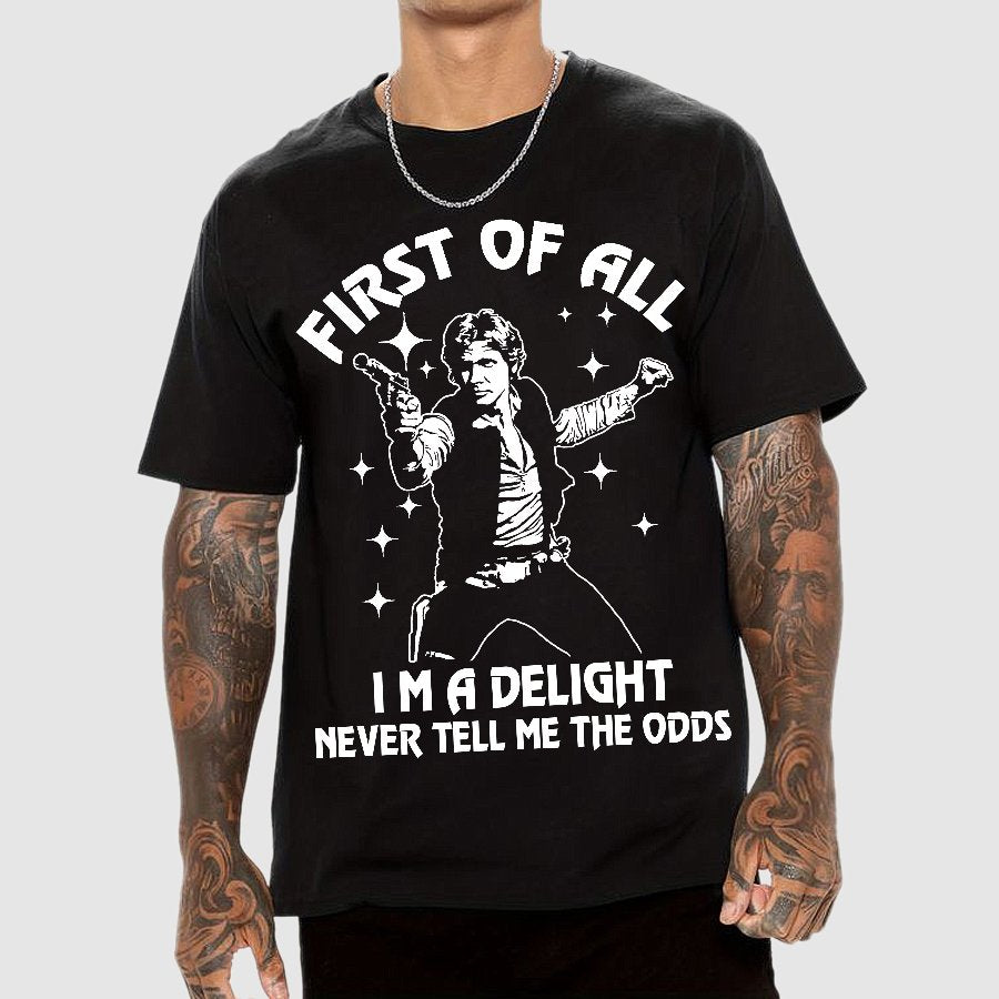 First Of All I'm A Delight Geek T-Shirt