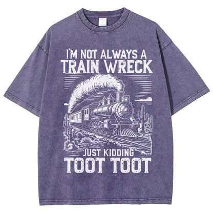 I’m Not Always A Train Wreck Just Kidding Toot Vintage Distressed T-shirt