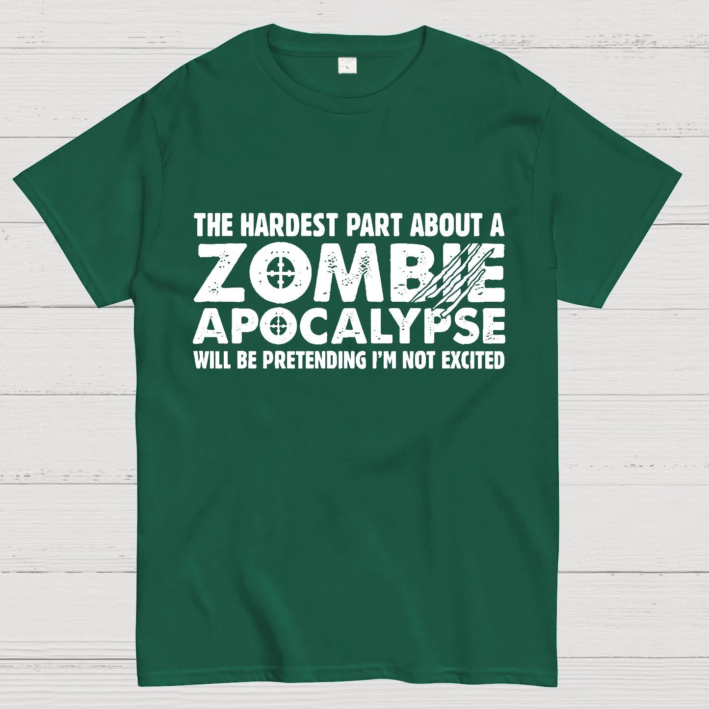 Zombie Apocalypse hardest part pretending not excited Geeky T-Shirt