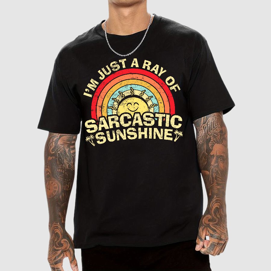 I'm Just A Ray Of Sarcastic Sunshine  Funny Sarcastic Sayings Geek T-Shirt