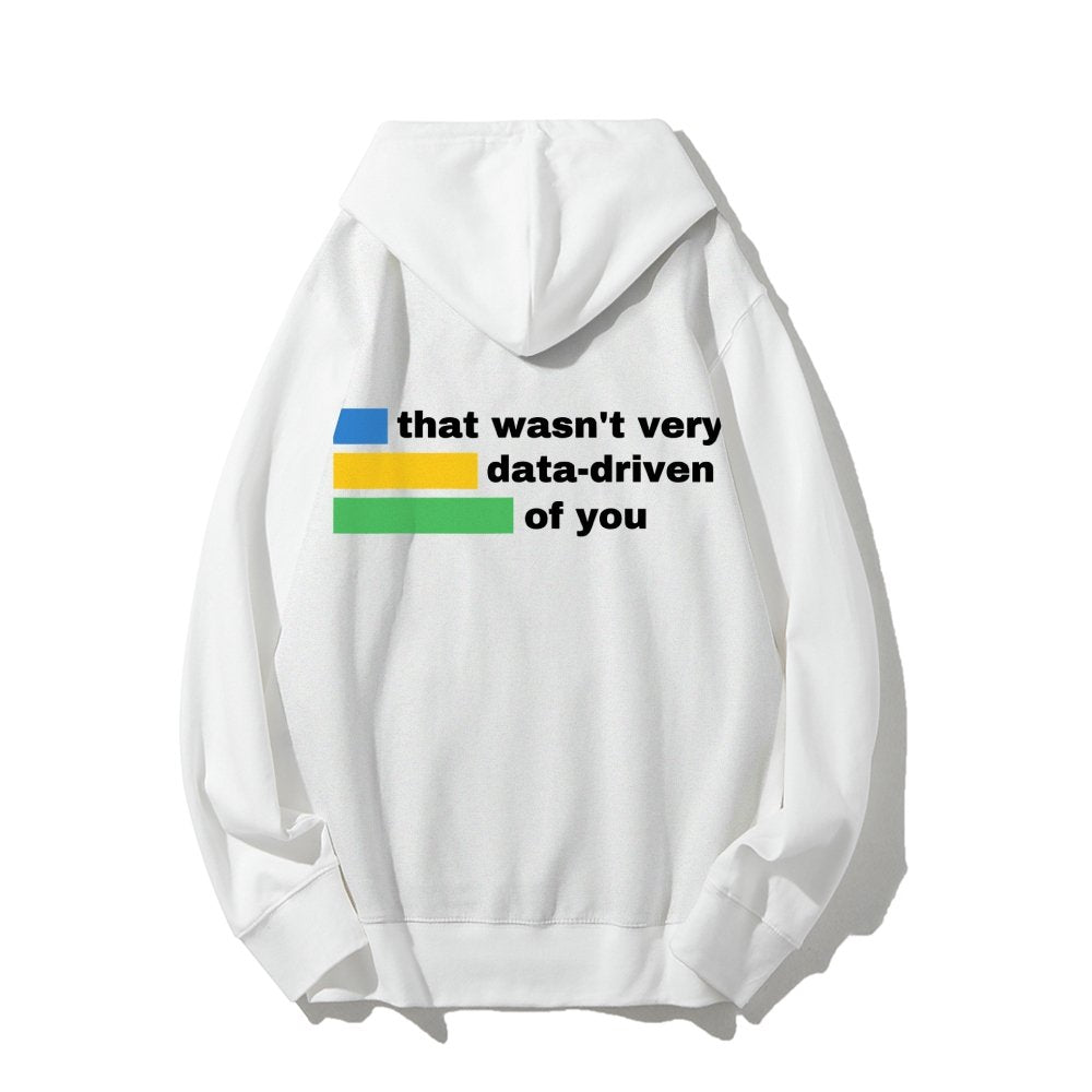 That Wasn't Very Info - Driven of You  Printed Back Unisex Cotton Hoodie