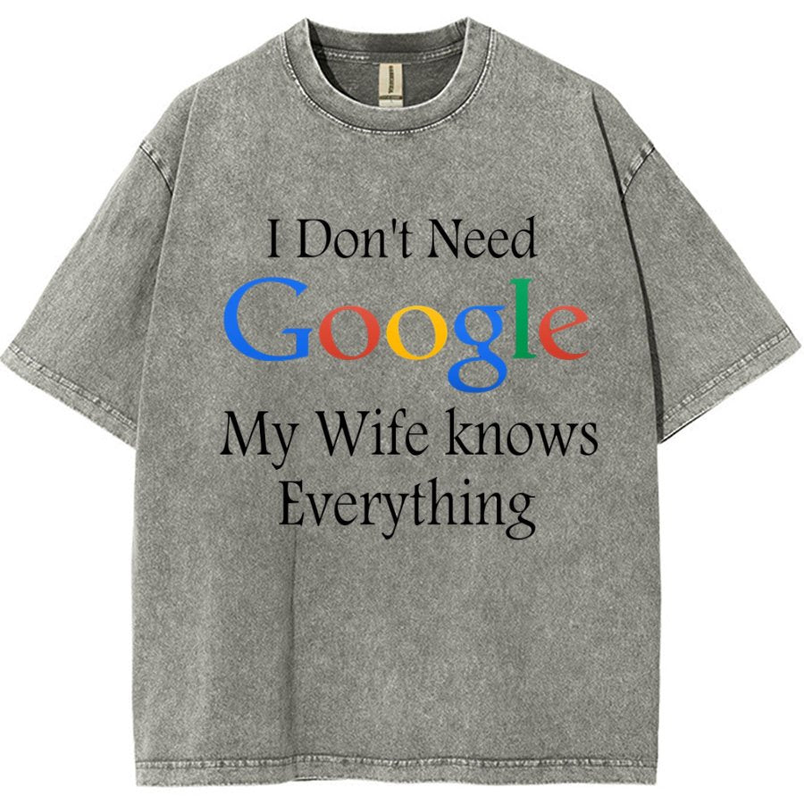 I Don't Need Google My Wife Knows Everything Funny Vintage Distressed T-shirt