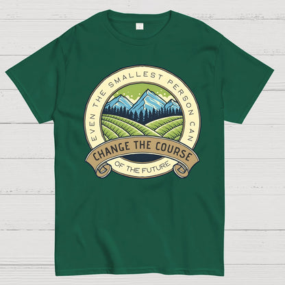 Even The Smallest Person Can Change The Course Of The Future Geek T-Shirt