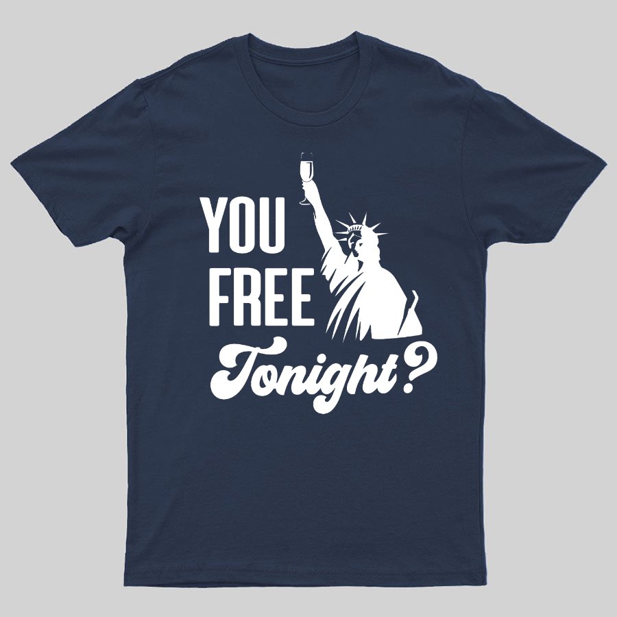YOU FREE TONIGHT? 4th of July Geeky T-Shirt