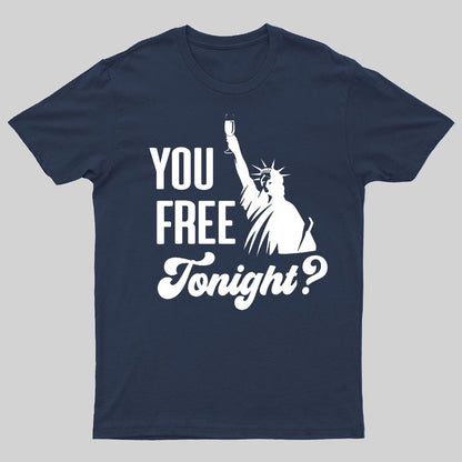 YOU FREE TONIGHT? 4th of July Geeky T-Shirt