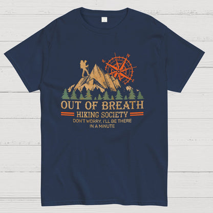 Out of Breath Hiking Society Don't Worry I'll Be There In A Minute Geeky T-Shirt