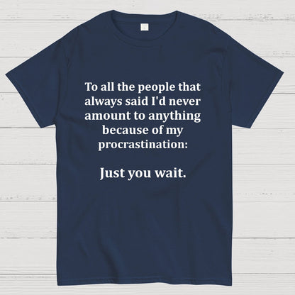 Procrastination Is Just About Waiting Geek T-Shirt