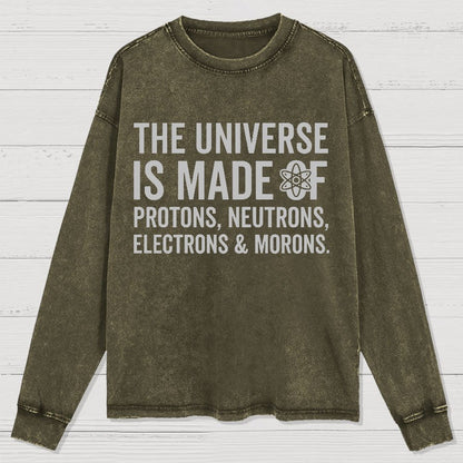 The Universe Is Made Of Morons Washed Long Sleeve Tee