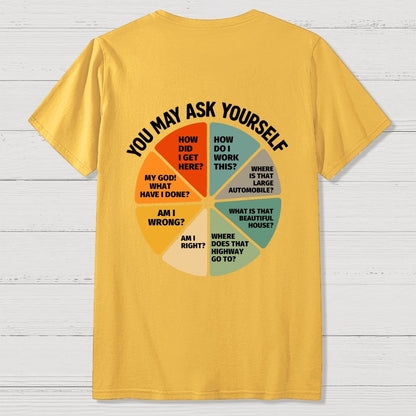 You May Ask Yourself  Back Printing Geek T-Shirt