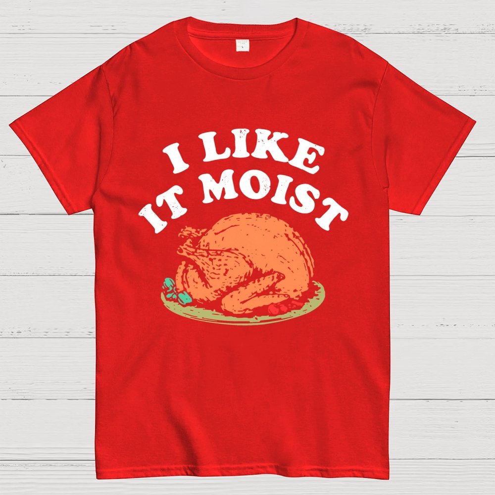I Like it Moist Thanksgiving Geek T-Shirt