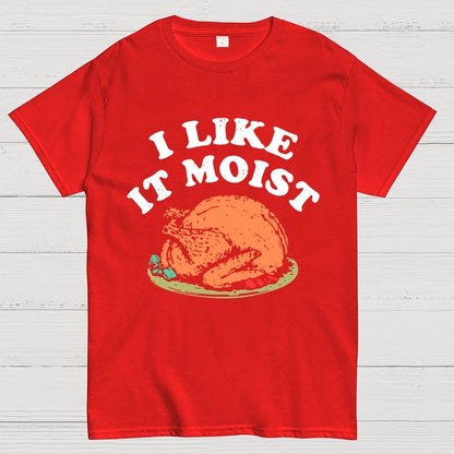 I Like it Moist Thanksgiving Geek T-Shirt