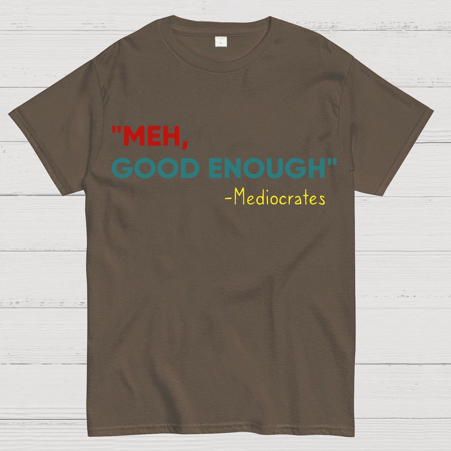 ”meh，good enough“-Mediocrates Geek T-Shirt