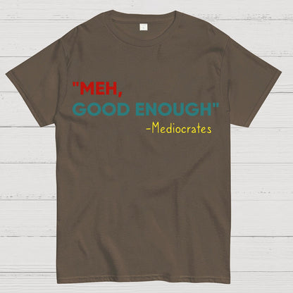 ”meh，good enough“-Mediocrates Geek T-Shirt