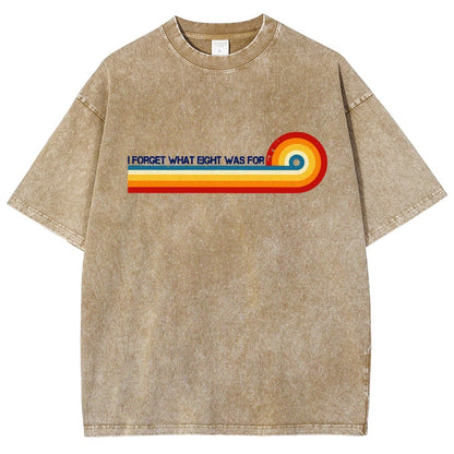 I Forget What Eight Was For Vintage Distressed T-shirt