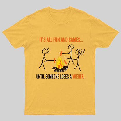 Funny It's All Fun And Games Until Someone Loses A Wiener Graphic Printing Geeky T-Shirt