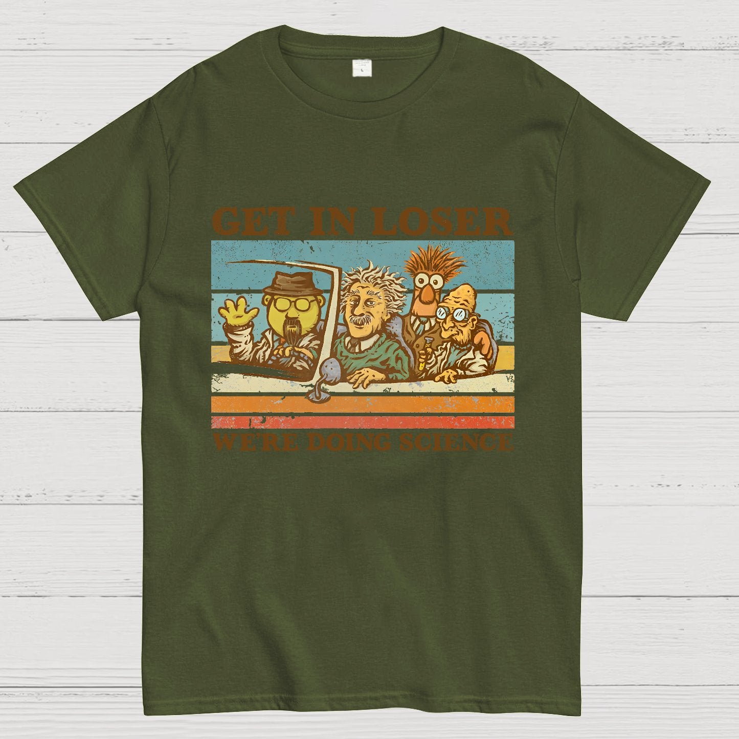 Get In Loser��We're Doing Science Geeky T-Shirt